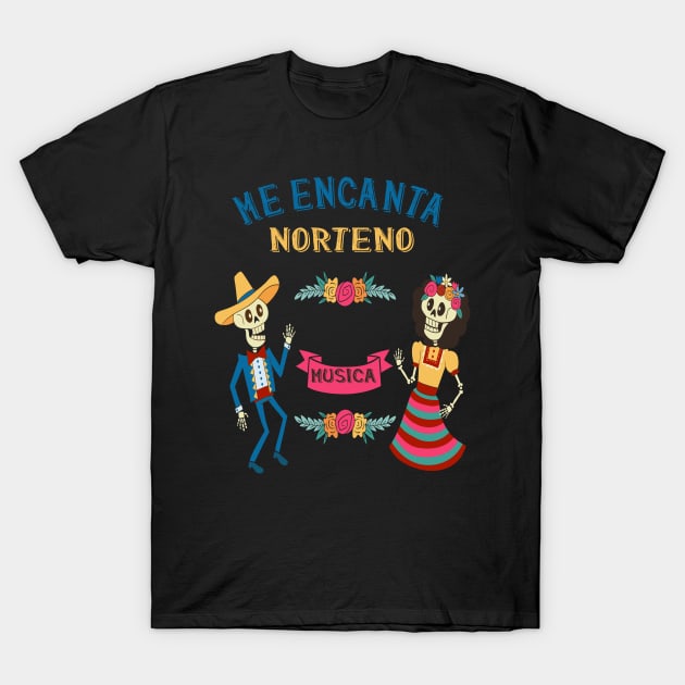 Me Encanta Norteno-I Love Norteno-Mexican Popular Music T-Shirt by goodpeoplellcdesign